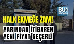 KOCAELİ’DE HALK EKMEĞE ZAM! YARINDAN İTİBAREN YENİ FİYAT GEÇERLİ