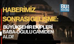 HABERİMİZ SONRASI GELİŞME: BÜYÜKŞEHİR EKİPLERİ BABA-OĞULU CAMİDEN ALDI!