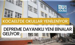 KOCAELİ’DE DEPREME DAYANIKSIZ OKULLAR YENİLENİYOR
