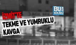 İZMİT’TE TEKME VE YUMRUKLU KAVGA