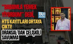 “BABAMLA YEMEK YİYORDUM” DEDİ, HTS KAYITLARI ORTAYA ÇIKTI! ORANSAL’DAN ÇELİŞKİLİ SAVUNMA