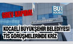 KOCAELİ BÜYÜKŞEHİR BELEDİYESİ TİS GÖRÜŞMELERİNDE KRİZ: GREV KAPIDA