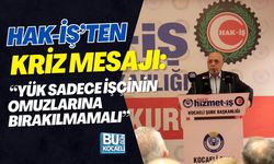 HAK-İŞ’TEN KRİZ MESAJI: “YÜK SADECE İŞÇİNİN OMUZLARINA BIRAKILMAMALI”