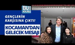 GENÇLERİN KARŞISINA ÇIKTI! KOCAMAN’DAN GELECEK MESAJI