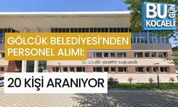 GÖLCÜK BELEDİYESİ’NDEN PERSONEL ALIMI: 20 KİŞİ ARANIYOR