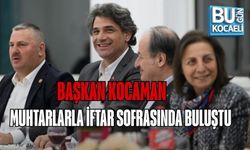 BAŞKAN KOCAMAN, MUHTARLARLA İFTAR SOFRASINDA BULUŞTU