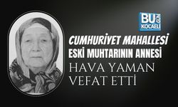 CUMHURİYET MAHALLESİ ESKİ MUHTARININ ANNESİ HAVA YAMAN VEFAT ETTİ