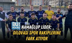 NAMAĞLUP LİDER: DİLOVASI SPOR RAKİPLERİNE FARK ATIYOR