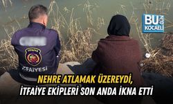 NEHRE ATLAMAK ÜZEREYDİ, İTFAİYE EKİPLERİ SON ANDA İKNA ETTİ