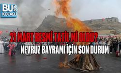 21 MART RESMİ TATİL Mİ OLDU? NEVRUZ BAYRAMI İÇİN SON DURUM