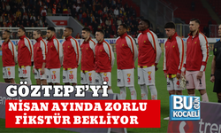 GÖZTEPE’Yİ NİSAN AYINDA ZORLU FİKSTÜR BEKLİYOR