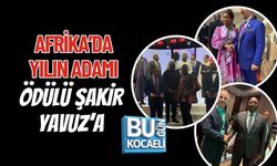 AFRİKA’DA YILIN ADAMI ÖDÜLÜ ŞAKİR YAVUZ’A