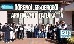 ÖĞRENCİLER GERÇEĞİ ARATMAYAN TATBİKATTA