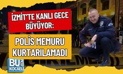 İZMİT’TE KANLI GECE BÜYÜYOR: POLİS MEMURU KURTARILAMADI