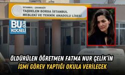 ÖLDÜRÜLEN ÖĞRETMEN FATMA NUR ÇELİK’İN İSMİ GÖREV YAPTIĞI OKULA VERİLECEK