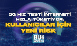 5G HIZ TESTİ İNTERNETİ HIZLA TÜKETİYOR: KULLANICILAR İÇİN YENİ RİSK