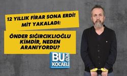 12 YILLIK FİRAR SONA ERDİ! MİT YAKALADI: ÖNDER SIĞIRCIKLIOĞLU KİMDİR, NEDEN ARANIYORDU?