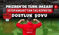 PRİZREN’DE TÜRK İMZASI! SETOPANKART’TAN TAŞ KÖPRÜ’DE DOSTLUK ŞOVU