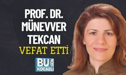 PROF. DR. MÜNEVVER TEKCAN VEFAT ETTİ