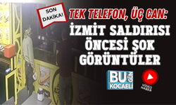 TEK TELEFON, ÜÇ CAN: İZMİT SALDIRISI ÖNCESİ ŞOK GÖRÜNTÜLER