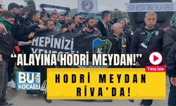 “ALAYINA HODRİ MEYDAN!” HODRİ MEYDAN RİVA’DA!