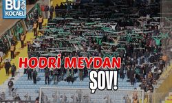 HODRİ MEYDAN ŞOV!