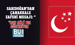 SARIDOĞAN’DAN ÇANAKKALE ZAFERİ MESAJI: “RUH HÂLÂ YOL GÖSTERİYOR”