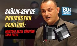 SAĞLIK-SEN’DE PROMOSYON GERİLİMİ: MUSTAFA RESUL YÖNETİMİ TOPA TUTTU