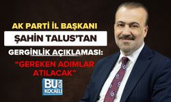 AK PARTİ İL BAŞKANI ŞAHİN TALUS’TAN AÇIKLAMA: “GEREKEN ADIMLAR ATILACAK”