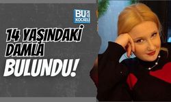 14 YAŞINDAKİ DAMLA BULUNDU!