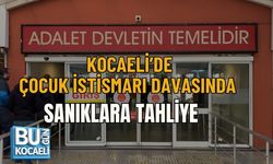 KOCAELİ’DE ÇOCUK İSTİSMARI DAVASINDA SANIKLARA TAHLİYE