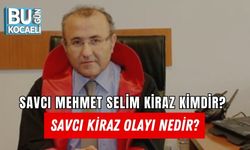 SAVCI MEHMET SELİM KİRAZ KİMDİR? SAVCI KİRAZ OLAYI NEDİR?