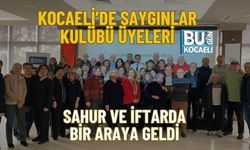 KOCAELİ’DE SAYGINLAR KULÜBÜ ÜYELERİ SAHUR VE İFTARDA BİR ARAYA GELDİ