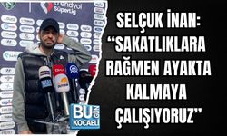 SELÇUK İNAN: “SAKATLIKLARA RAĞMEN AYAKTA KALMAYA ÇALIŞIYORUZ”