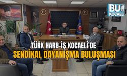 TÜRK HARB-İŞ KOCAELİ’DE SENDİKAL DAYANIŞMA BULUŞMASI