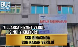 YILLARCA HİZMET VERDİ, ŞİMDİ YIKILIYOR! SGK BİNASINDA SON KARAR VERİLDİ