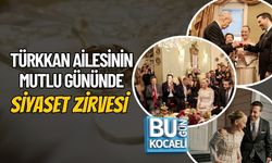 TÜRKKAN AİLESİNİN MUTLU GÜNÜNDE SİYASET ZİRVESİ