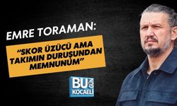 EMRE TORAMAN: “SKOR ÜZÜCÜ AMA TAKIMIN DURUŞUNDAN MEMNUNUM”