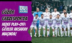 GÜZİDE GEBZESPOR’DA HEDEF PLAY-OFF: GÖZLER AKSARAY MAÇINDA!