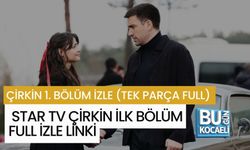 ÇİRKİN 1. BÖLÜM İZLE (TEK PARÇA FULL) | STAR TV ÇİRKİN İLK BÖLÜM FULL İZLE LİNKİ