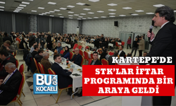 KARTEPE’DE STK’LAR İFTAR PROGRAMINDA BİR ARAYA GELDİ