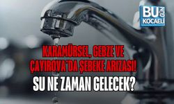 KARAMÜRSEL, GEBZE VE ÇAYIROVA’DA ŞEBEKE ARIZASI! SU NE ZAMAN GELECEK?
