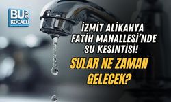 İZMİT ALİKAHYA FATİH MAHALLESİ’NDE SU KESİNTİSİ! SULAR NE ZAMAN GELECEK?