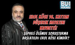 EROL KÖSE 16. KATTAN DÜŞEREK HAYATINI KAYBETTİ! ŞÜPHELİ ÖLÜMDE SORUŞTURMA BAŞLATILDI: EROL KÖSE KİMDİR?