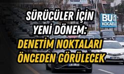 SÜRÜCÜLER İÇİN YENİ DÖNEM: DENETİM NOKTALARI ÖNCEDEN GÖRÜLECEK