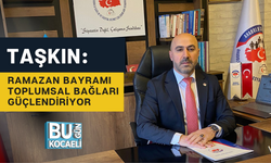 TAŞKIN: RAMAZAN BAYRAMI TOPLUMSAL BAĞLARI GÜÇLENDİRİYOR