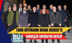 TAHİR BÜYÜKAKIN BOSNA HERSEK’TE KARDEŞLİK SOFRASI’NA KATILDI