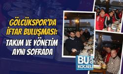 GÖLCÜKSPOR’DA İFTAR BULUŞMASI: TAKIM VE YÖNETİM AYNI SOFRADA