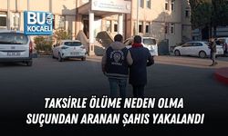 TAKSİRLE ÖLÜME NEDEN OLMA SUÇUNDAN ARANAN ŞAHIS YAKALANDI