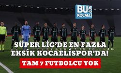 SÜPER LİG’DE EN FAZLA EKSİK KOCAELİSPOR’DA! TAM 7 FUTBOLCU YOK